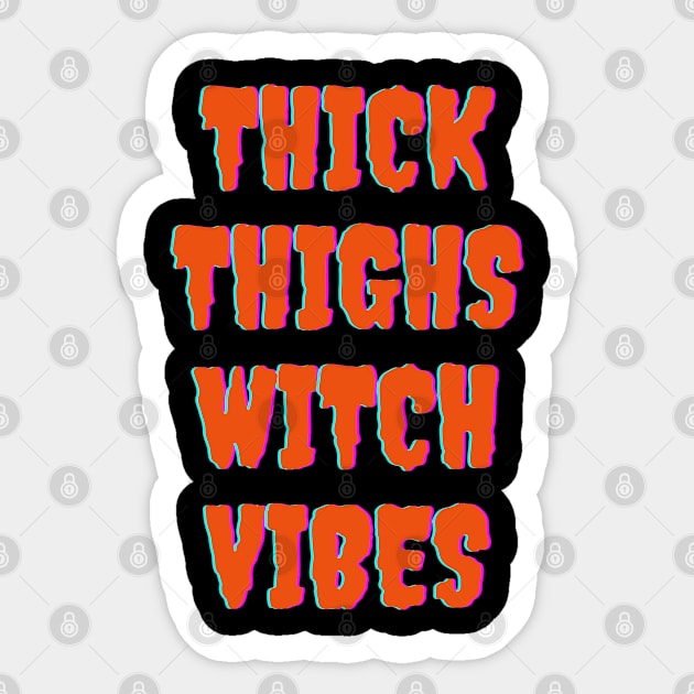 Thick Thighs Witch Vibes Halloween Themed Apparel Sticker by Grove Designs